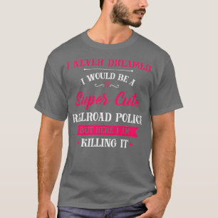 Supercute Railroad Police T-shirt