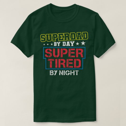 Superdad By Day Super Tired By Night Father' T-shirt (Design voorkant)