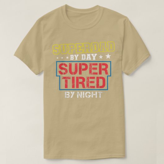 Superdad By Day Super Tired By Night Funny Fathers T-shirt (Design voorkant)