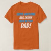 SuperGeweldige busstuurprogramma, nog beter papa T-shirt (Design voorkant)