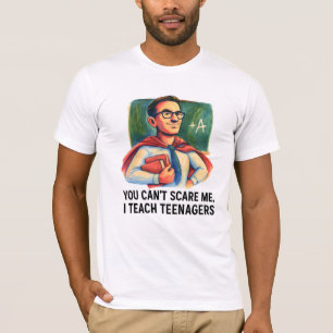 Superleraar Ik leer tieners dat je me niet bang ku T-shirt