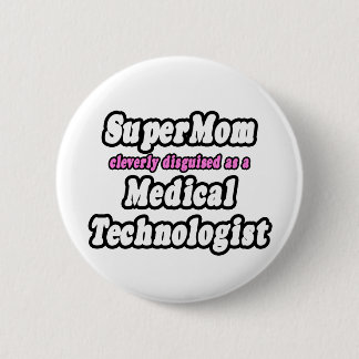 SuperMam...Medische technologiste Ronde Button 5,7 Cm