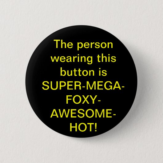 SUPERMEGAFOXYAWESOMEHOUDENDE PIJN RONDE BUTTON 5,7 CM (Voorkant)