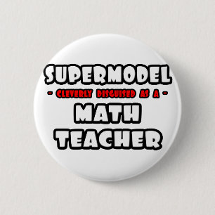 Supermodel.. Wiskunde Leraar Ronde Button 5,7 Cm