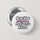 SuperMom...Kinderverpleegster Ronde Button 5,7 Cm (Voorkant /achterkant)