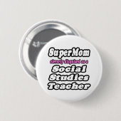 SuperMom...Social Studies Docent Ronde Button 5,7 Cm (Voorkant /achterkant)