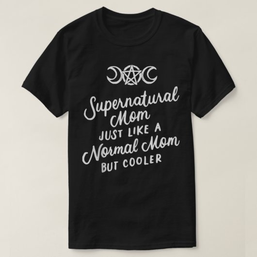 Supernatuurlijke mama net als een normale moeder m t-shirt (Design voorkant)