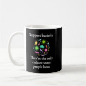 Support Bacteria They’re The Only Culture Some Peo Koffiemok (Links)