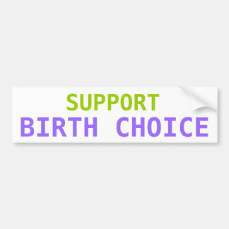 SUPPORT BIRTH CHOICE-Bumpersticker Bumpersticker