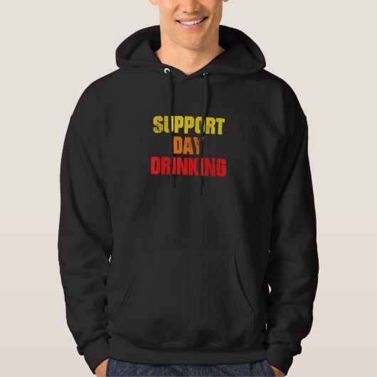 Support Day Drinking Drinking Hoodie (Voorkant)