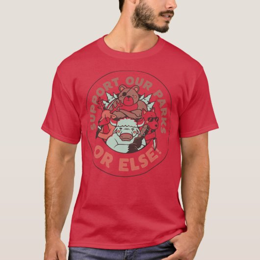 Support our Parks OR ELSE by Tobe Fonseca T-shirt (Voorkant)