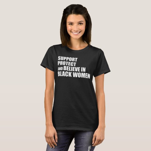 Support Protect And Believe In Black Women Apparel T-shirt (Voorkant volledig)
