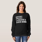 Support Protect And Believe In Black Women Apparel Trui (Voorkant volledig)
