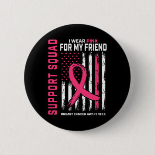 Support Squad Draag Roze Friend Breast Cancer AWar Ronde Button 5,7 Cm