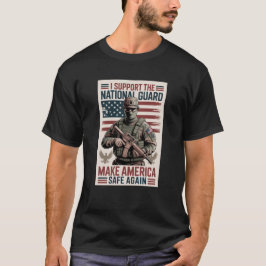 Support The National Guard Tee Make America Safe  T-shirt