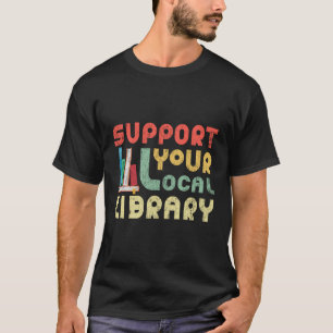 Support voor de overzichten van lokale bibliotheek t-shirt