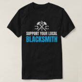Support voor je lokale Blacksmith Metalworking T T-shirt (Design voorkant)