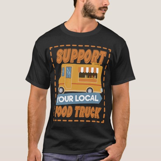 Support voor je lokale straatwagen t-shirt (Voorkant)