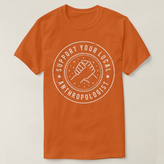 Support voor uw lokale antropoloog t-shirt (Design voorkant)