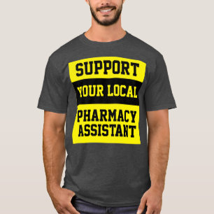 Support voor uw lokale apotheker t-shirt