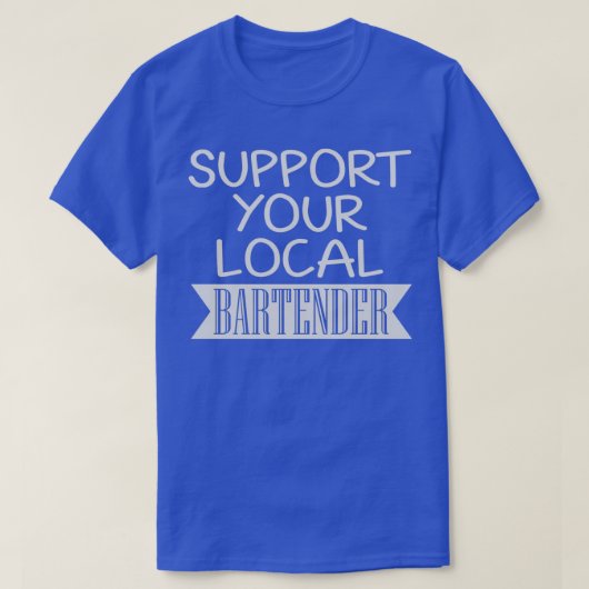 Support voor uw lokale Bartender 7 T-shirt (Design voorkant)