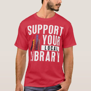 Support voor uw lokale bibliotheek 11 t-shirt