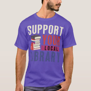 Support voor uw lokale bibliotheek 15 t-shirt