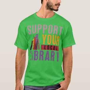 Support voor uw lokale bibliotheek 7 t-shirt