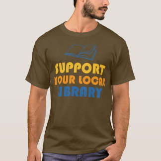 Support voor uw lokale bibliotheek t-shirt