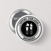 Support voor uw lokale biochemicus ronde button 5,7 cm (Voorkant /achterkant)