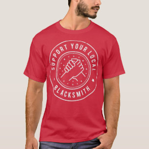 Support voor uw lokale Blacksmith T T-shirt