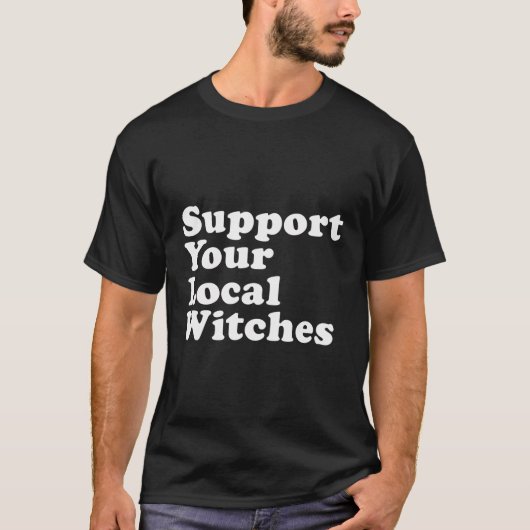 Support voor uw lokale heks t-shirt (Voorkant)