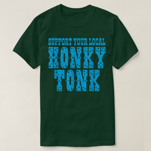 Support voor uw lokale Honky Tonk Apparel T-shirt (Design voorkant)