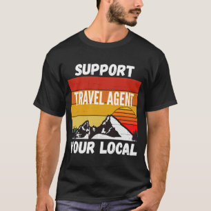 Support voor uw lokale reisagent t-shirt