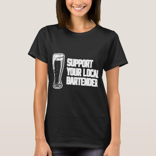 Support voor uw lokale schuifbalk voor Bartender T-shirt (Voorkant)