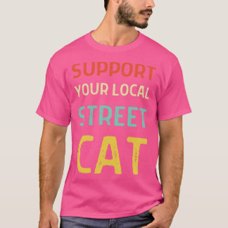 Support voor uw lokale straatkatten t-shirt