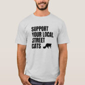 Support voor uw lokale straatkattenbrein t-shirt (Voorkant)