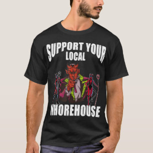 Support voor uw lokale whorehouse sarkastischer, l t-shirt