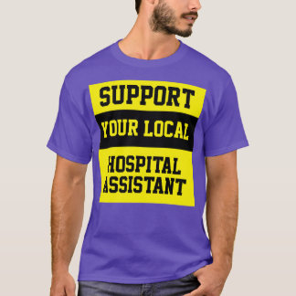 Support voor uw lokale ziekenhuisassistent t-shirt