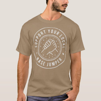 Support Your Local Base Jumper T-shirt