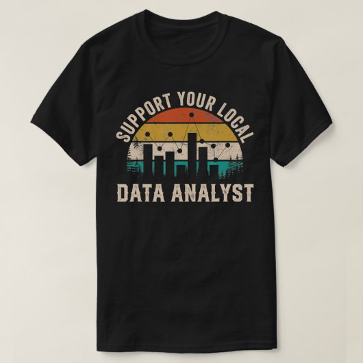 Support Your Local Data Analyst Funny Saying  T-shirt (Design voorkant)