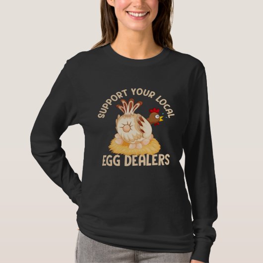Support Your Local Egg Dealers Chicken Egg  Farmer T-shirt (Voorkant)