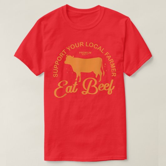Support Your Local Farmer Eat Beef Farming Cow Org T-shirt (Design voorkant)