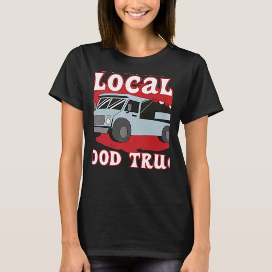 Support Your Local Food Truck Cooking Restaurant   T-shirt (Voorkant)