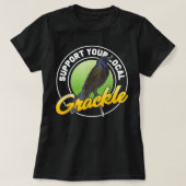 Support Your Local Grackle Bird Bird Lover T-shirt (Design voorkant)