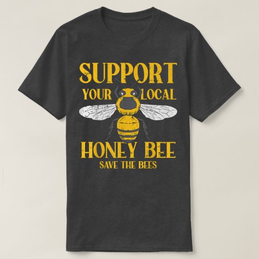 Support Your Local Honey Bee Save Bees Beekeeping T-shirt (Design voorkant)