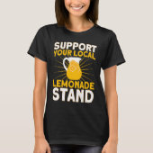 Support Your Local Lemonade Stand Lemonade Busines T-shirt (Voorkant)