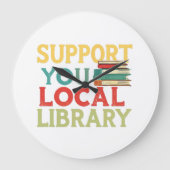 Support Your Local Library Book Readers Lovers Grote Klok (Voorkant)