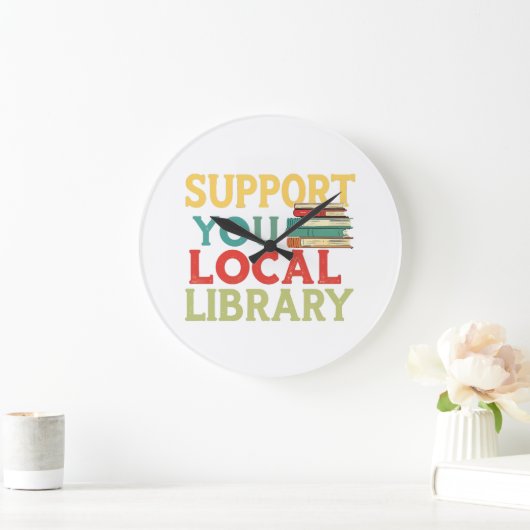Support Your Local Library Book Readers Lovers Grote Klok (Huis)