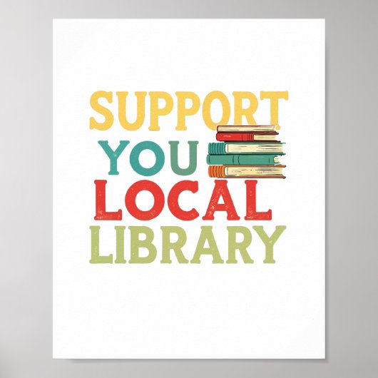 Support Your Local Library Book Readers Lovers Poster (Voorkant)